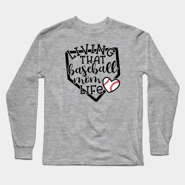 Living That Baseball Mom Life Cute Funny Long Sleeve T-Shirt by GlimmerDesigns